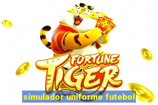 simulador uniforme futebol